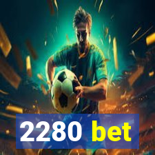 2280 bet